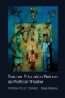 Image for Teacher Education Reform as Political Theater