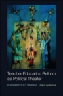 Image for Teacher Education Reform as Political Theater: Russian Policy Dramas
