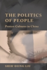 Image for The Politics of People : Protest Cultures in China