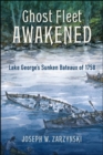 Image for Ghost Fleet Awakened: Lake George&#39;s Sunken Bateaux of 1758