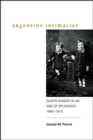 Image for Argentine Intimacies: Queer Kinship in an Age of Splendor, 1890-1910