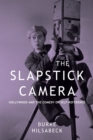 Image for The Slapstick Camera : Hollywood and the Comedy of Self-Reference