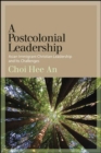 Image for Postcolonial Leadership, A: Asian Immigrant Christian Leadership and Its Challenges