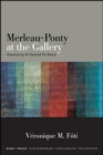 Image for Merleau-Ponty at the Gallery: Questioning Art Beyond His Reach