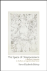 Image for The Space of Disappearance: A Narrative Commons in the Ruins of Argentine State Terror