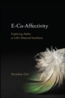 Image for E-Co-Affectivity: Exploring Pathos at Life&#39;s Material Interfaces