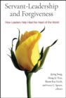 Image for Servant-leadership and forgiveness: how leaders help heal the heart of the world