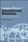 Image for Complex Effects of International Relations: Intended and Unintended Consequences of Human Actions in Middle East Conflicts