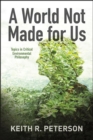 Image for World Not Made for Us, A: Topics in Critical Environmental Philosophy