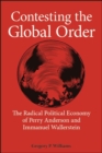 Image for Contesting the Global Order: The Radical Political Economy of Perry Anderson and Immanuel Wallerstein
