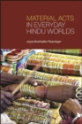 Image for Material Acts in Everyday Hindu Worlds