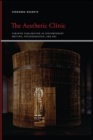 Image for Aesthetic Clinic, The: Feminine Sublimation in Contemporary Writing, Psychoanalysis, and Art