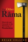 Image for The other Rama  : matricide and genocide in the mythology of Parasurama