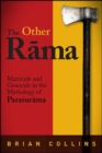 Image for Other Rama, The: Matricide and Genocide in the Mythology of Parasurama