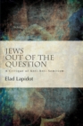 Image for Jews out of the question  : a critique of anti-anti-Semitism