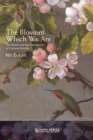 Image for The blossom which we are  : the novel and the transience of cultural worlds