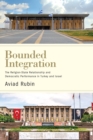 Image for Bounded integration  : the religion-state relationship and democratic performance in Turkey and Israel