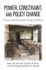 Image for Power, constraint, and policy change  : courts and education finance reform