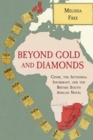 Image for Beyond gold and diamonds  : genre, the authorial informant, and the British South African novel