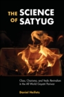 Image for The science of satyug  : class, charisma, and vedic revivalism in the all world Gayatri Pariwar