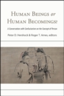 Image for Human Beings or Human Becomings?: A Conversation With Confucianism on the Concept of Person