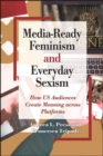 Image for Media-Ready Feminism and Everyday Sexism: How US Audiences Create Meaning Across Platforms