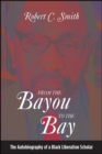 Image for From the Bayou to the Bay: The Autobiography of a Black Liberation Scholar