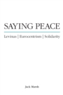Image for Saying peace  : Levinas, eurocentrism, solidarity