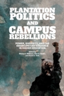 Image for Plantation politics and campus rebellions  : power, diversity, and the emancipatory struggle in higher education