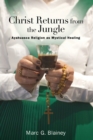 Image for Christ returns from the jungle  : ayahuasca religion as mystical therapy