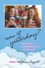 Image for Was it yesterday?  : nostalgia in contemporary film and television