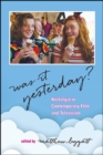 Image for Was it yesterday?: nostalgia in contemporary film and television