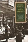 Image for Reading, Wanting, and Broken Economics: A Twenty-First-Century Study of Readers and Bookshops in Southampton around 1900