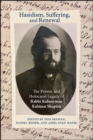 Image for Hasidism, suffering, and renewal: the prewar and Holocaust legacy of Rabbi Kalonymus Kalman Shapira