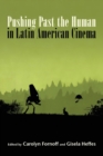 Image for Pushing Past the Human in Latin American Cinema