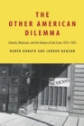 Image for The other American dilemma  : schools, Mexicans, and the nature of Jim Crow, 1912-1953