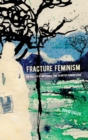 Image for Fracture feminism  : the politics of impossible time in British Romanticism