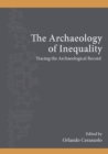 Image for The archaeology of inequality  : tracing the archaeological record