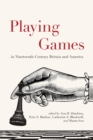 Image for Playing games in nineteenth-century Britain and America