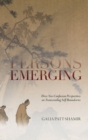 Image for Emerging persons  : three neo-Confucian perspectives on transcending self-boundaries
