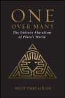 Image for One over Many: The Unitary Pluralism of Plato&#39;s World