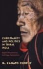 Image for Christianity and Politics in Tribal India
