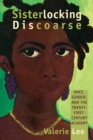 Image for Sisterlocking discoarse  : race, gender, and the twenty-first-century academy