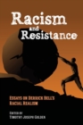 Image for Racism and resistance  : essays on Derrick Bell&#39;s racial realism