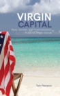 Image for Virgin capital  : race, gender, and financialization in the US Virgin Islands