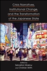 Image for Crisis Narratives, Institutional Change, and the Transformation of the Japanese State