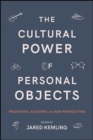 Image for The Cultural Power of Personal Objects: Traditional Accounts and New Perspectives