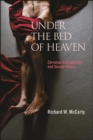 Image for Under the Bed of Heaven: Christian Eschatology and Sexual Ethics