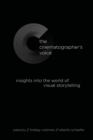 Image for The cinematographer&#39;s voice  : insights into the world of visual storytelling