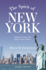 Image for The spirit of New York  : defining events in the Empire State&#39;s history